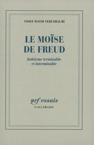 LE MOISE DE FREUD - JUDAISME TERMINABLE ET INTERMINABLE