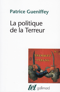LA POLITIQUE DE LA TERREUR - ESSAI SUR LA VIOLENCE REVOLUTIONNAIRE, 1789-1794