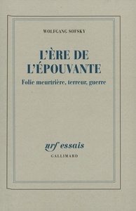 L'ERE DE L'EPOUVANTE - FOLIE MEURTRIERE, TERREUR, GUERRE