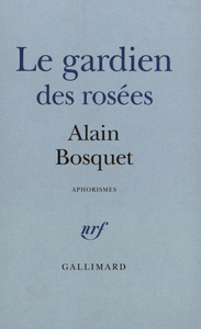 LE GARDIEN DES ROSEES - APHORISMES