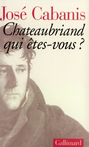 CHATEAUBRIAND, QUI ETES-VOUS ?