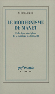 ESTHETIQUE ET ORIGINES DE LA PEINTURE MODERNE - III - LE MODERNISME DE MANET OU LE VISAGE DE LA PEIN