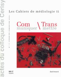 COMMUNIQUER TRANSMETTRE - ACTES DU COLLOQUE DE CERISY (JUIN 2000)