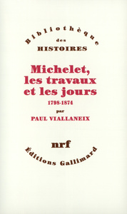 MICHELET, LES TRAVAUX ET LES JOURS - (1798-1874)