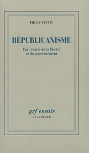 REPUBLICANISME - UNE THEORIE DE LA LIBERTE ET DU GOUVERNEMENT