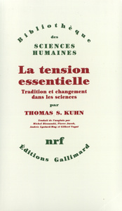 LA TENSION ESSENTIELLE - TRADITION ET CHANGEMENT DANS LES SCIENCES