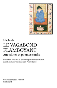 LE VAGABOND FLAMBOYANT - ANECDOTES ET POEMES SOUFIS