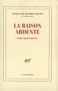 LA RAISON ARDENTE - CONTES POUR LAURENCE