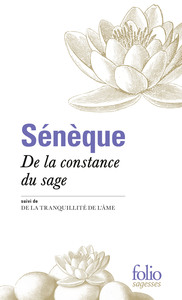 DE LA CONSTANCE DU SAGE/DE LA TRANQUILLITE DE L'AME