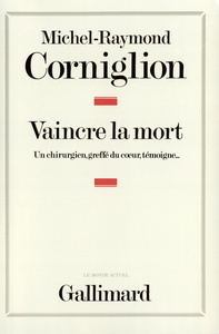 VAINCRE LA MORT - UN CHIRURGIEN, GREFFE DU COEUR, TEMOIGNE...