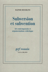 SUBVERSION ET SUBVENTION - ART CONTEMPORAIN ET ARGUMENTATION ESTHETIQUE