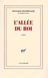 L'ALLEE DU ROI - SOUVENIRS DE FRANCOISE D'AUBIGNE, MARQUISE DE MAINTENON, EPOUSE DU ROI DE FRANCE