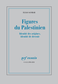 FIGURES DU PALESTINIEN - IDENTITE DES ORIGINES, IDENTITE DE DEVENIR