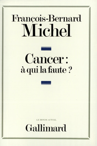 CANCER : A QUI LA FAUTE ?