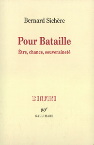 POUR BATAILLE - ETRE, CHANCE, SOUVERAINETE