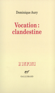 VOCATION : CLANDESTINE - ENTRETIENS AVEC NICOLE GRENIER