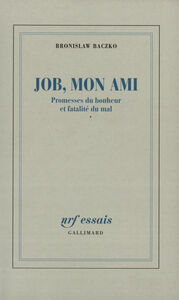 JOB, MON AMI - PROMESSES DU BONHEUR ET FATALITE DU MAL