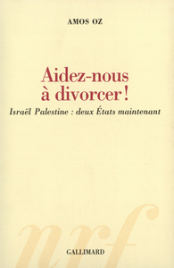 AIDEZ-NOUS A DIVORCER ! - ISRAEL PALESTINE : DEUX ETATS MAINTENANT
