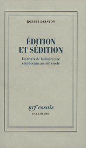 EDITION ET SEDITION - L'UNIVERS DE LA LITTERATURE CLANDESTINE AU XVIII  SIECLE