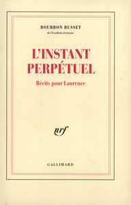 L'INSTANT PERPETUEL - RECITS POUR LAURENCE