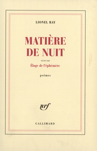 MATIERE DE NUIT/ELOGE DE L'EPHEMERE