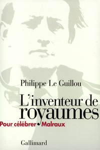 L'INVENTEUR DE ROYAUMES - POUR CELEBRER MALRAUX