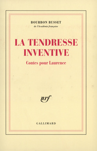 LA TENDRESSE INVENTIVE - CONTES POUR LAURENCE