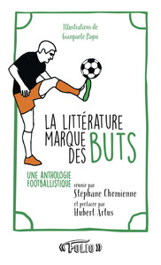 LA LITTERATURE MARQUE DES BUTS - UNE ANTHOLOGIE FOOTBALLISTIQUE