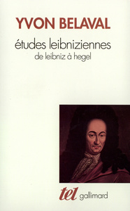 ETUDES LEIBNIZIENNES - DE LEIBNIZ A HEGEL
