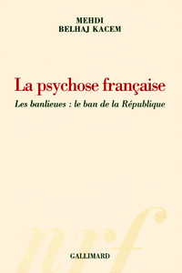 LA PSYCHOSE FRANCAISE - LES BANLIEUES : LE BAN DE LA REPUBLIQUE