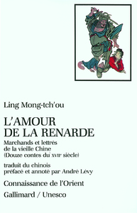 L'AMOUR DE LA RENARDE - MARCHANDS ET LETTRES DE LA VIEILLE CHINE. DOUZE CONTES DU XVII SIECLE
