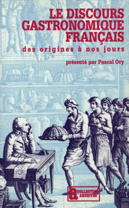 LE DISCOURS GASTRONOMIQUE FRANCAIS - DES ORIGINES A NOS JOURS