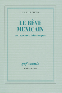 LE REVE MEXICAIN OU LA PENSEE INTERROMPUE