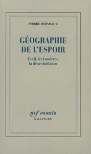 GEOGRAPHIE DE L'ESPOIR - L'EXIL, LES LUMIERES, LA DESASSIMILATION