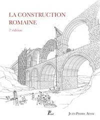 LA CONSTRUCTION ROMAINE - MATERIAUX ET TECHNIQUES