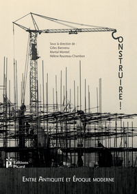 Construire ! Entre Antiquité et Epoque contemporaine