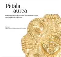 Petala aurea - Gold Sheet-work of Byzantine and Lombard Origin /anglais