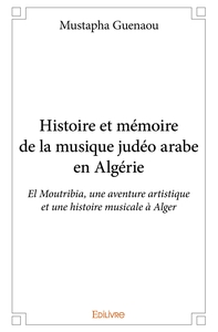 Histoire et mémoire de la musique judéo arabe en Algérie