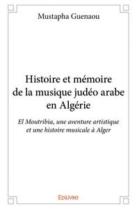 Histoire et mémoire de la musique judéo arabe en algérie