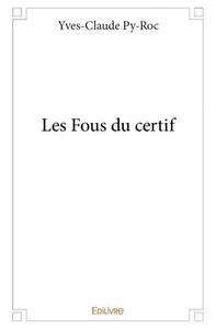 Les fous du certif