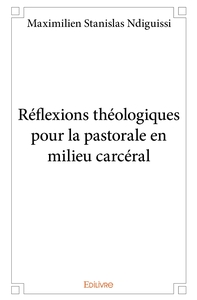 Réflexions théologiques pour la pastorale en milieu carcéral