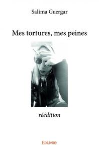 MES TORTURES, MES PEINES - REEDITION