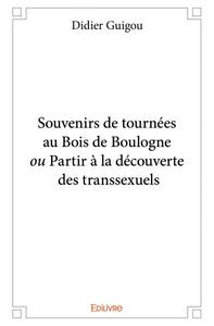 Souvenirs de tournées au bois de boulogne ou partir à la découverte des transsexuels