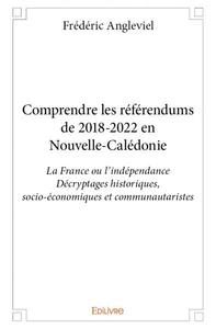 Comprendre les référendums de 2018 2022 en nouvelle calédonie