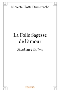 La Folle Sagesse de l'amour