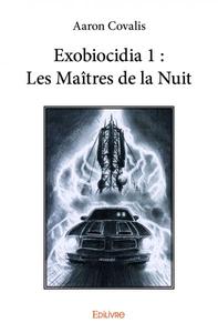 Exobiocidia 1 : les maîtres de la nuit