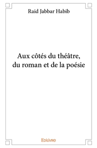 Aux côtés du théâtre, du roman et de la poésie