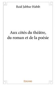 Aux côtés du théâtre, du roman et de la poésie