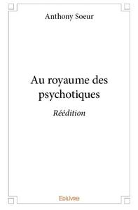 Au royaume des psychotiques - réédition