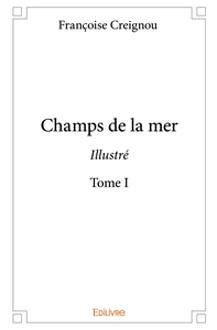 Champs de la mer (Version illustrée) - Tome 1